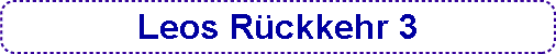  Leos Rckkehr 3 